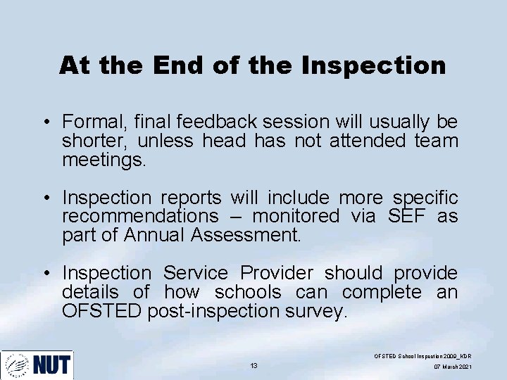 At the End of the Inspection • Formal, final feedback session will usually be