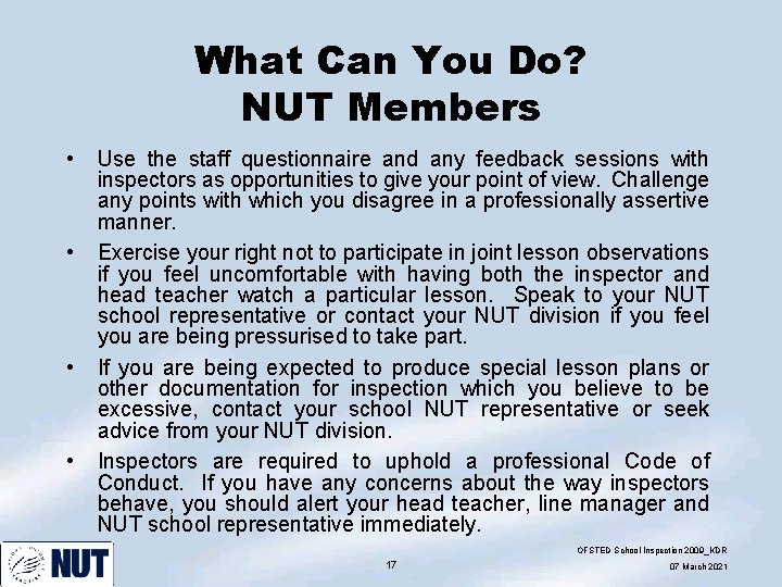 What Can You Do? NUT Members • • Use the staff questionnaire and any