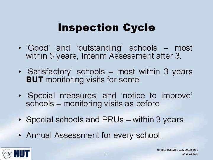 Inspection Cycle • ‘Good’ and ‘outstanding’ schools – most within 5 years, Interim Assessment