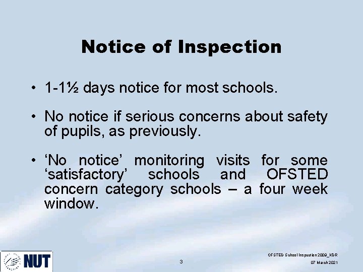 Notice of Inspection • 1 -1½ days notice for most schools. • No notice