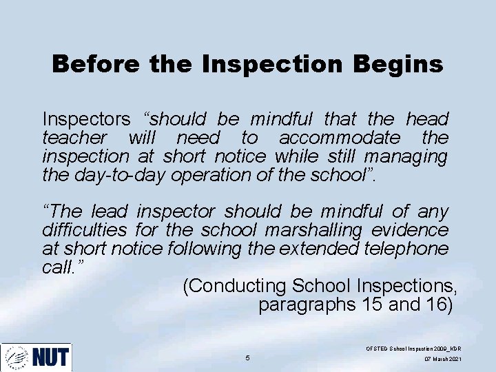 Before the Inspection Begins Inspectors “should be mindful that the head teacher will need