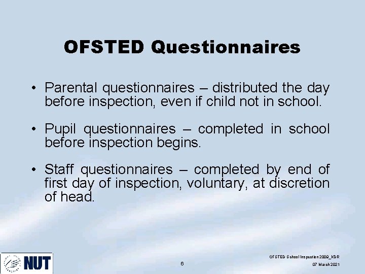 OFSTED Questionnaires • Parental questionnaires – distributed the day before inspection, even if child