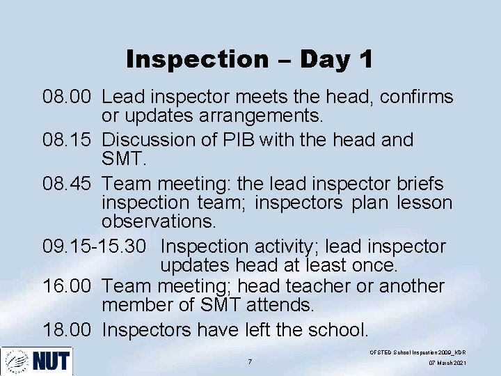 Inspection – Day 1 08. 00 Lead inspector meets the head, confirms or updates