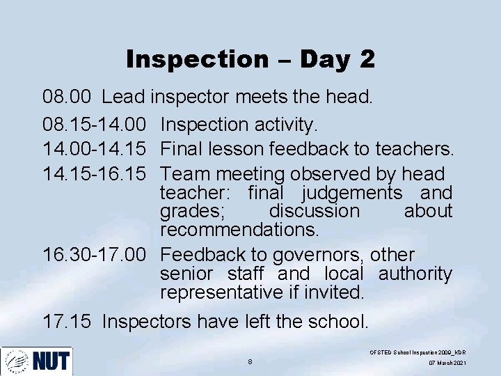 Inspection – Day 2 08. 00 Lead inspector meets the head. 08. 15 -14.