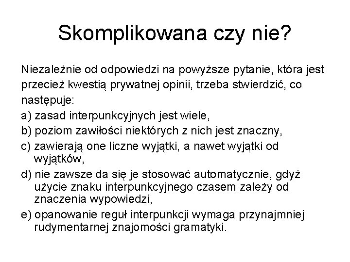 Skomplikowana czy nie? Niezależnie od odpowiedzi na powyższe pytanie, która jest przecież kwestią prywatnej