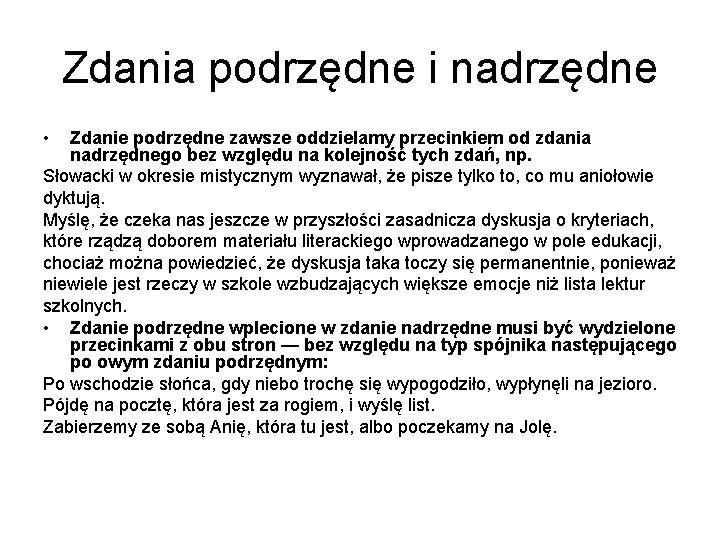 Zdania podrzędne i nadrzędne • Zdanie podrzędne zawsze oddzielamy przecinkiem od zdania nadrzędnego bez