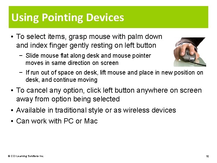 Using Pointing Devices • To select items, grasp mouse with palm down and index