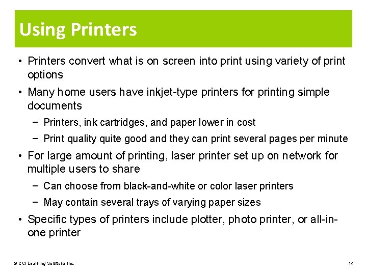 Using Printers • Printers convert what is on screen into print using variety of