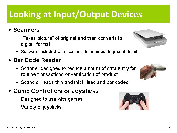 Looking at Input/Output Devices • Scanners − “Takes picture” of original and then converts