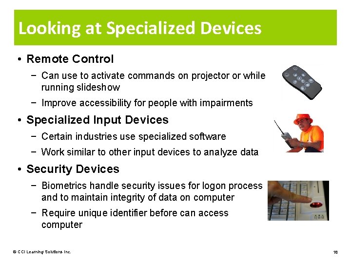 Looking at Specialized Devices • Remote Control − Can use to activate commands on