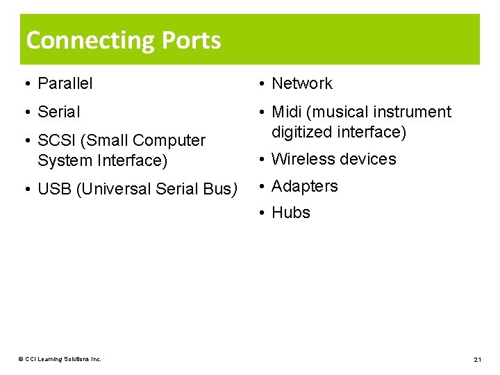 Connecting Ports • Parallel • Network • Serial • Midi (musical instrument digitized interface)