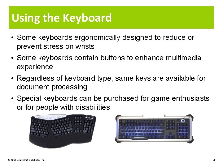 Using the Keyboard • Some keyboards ergonomically designed to reduce or prevent stress on