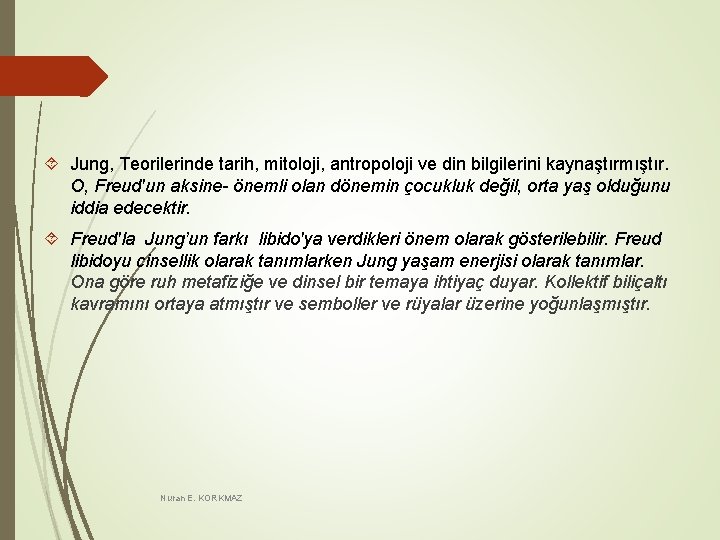 Jung, Teorilerinde tarih, mitoloji, antropoloji ve din bilgilerini kaynaştırmıştır. O, Freud'un aksine- önemli Jung, Teorilerinde tarih, mitoloji, antropoloji ve din bilgilerini kaynaştırmıştır. O, Freud'un aksine- önemli