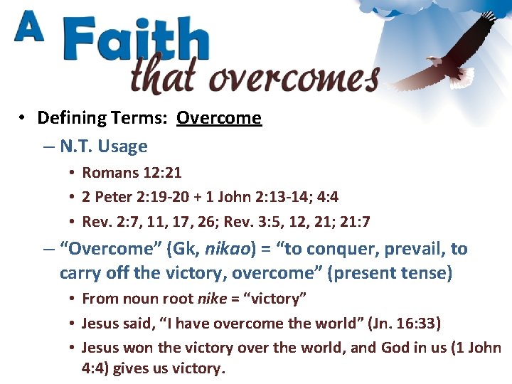  • Defining Terms: Overcome – N. T. Usage • Romans 12: 21 •