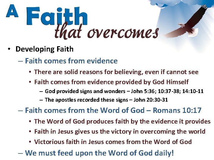  • Developing Faith – Faith comes from evidence • There are solid reasons