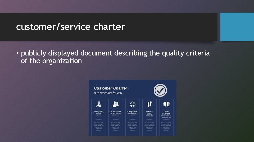 customer/service charter • publicly displayed document describing the quality criteria of the organization 