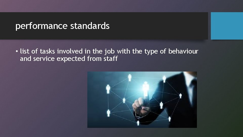 performance standards • list of tasks involved in the job with the type of