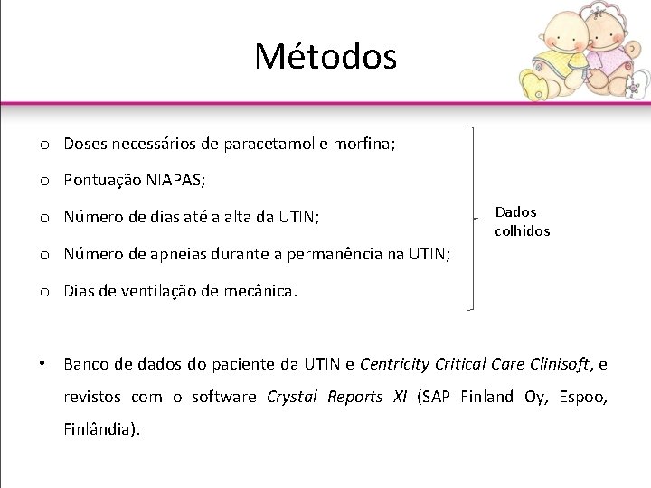 Métodos o Doses necessários de paracetamol e morfina; o Pontuação NIAPAS; o Número de