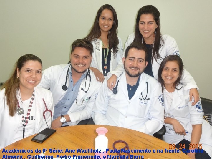 Acadêmicos da 6ª Série: Ane Wachholz , Paula Nascimento e na frente, Carolina Almeida