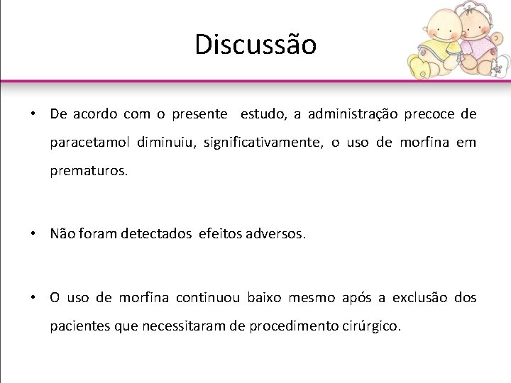 Discussão • De acordo com o presente estudo, a administração precoce de paracetamol diminuiu,