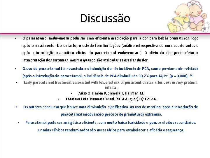Discussão O paracetamol endovenoso pode ser uma eficiente medicação para a dor para bebês