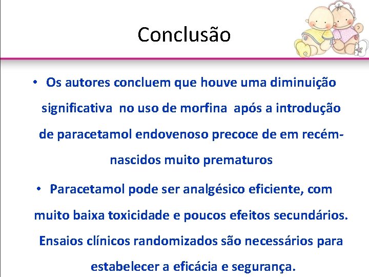 Conclusão • Os autores concluem que houve uma diminuição significativa no uso de morfina