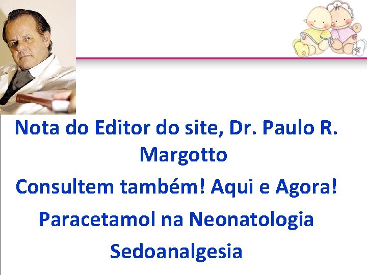 Nota do Editor do site, Dr. Paulo R. Margotto Consultem também! Aqui e Agora!