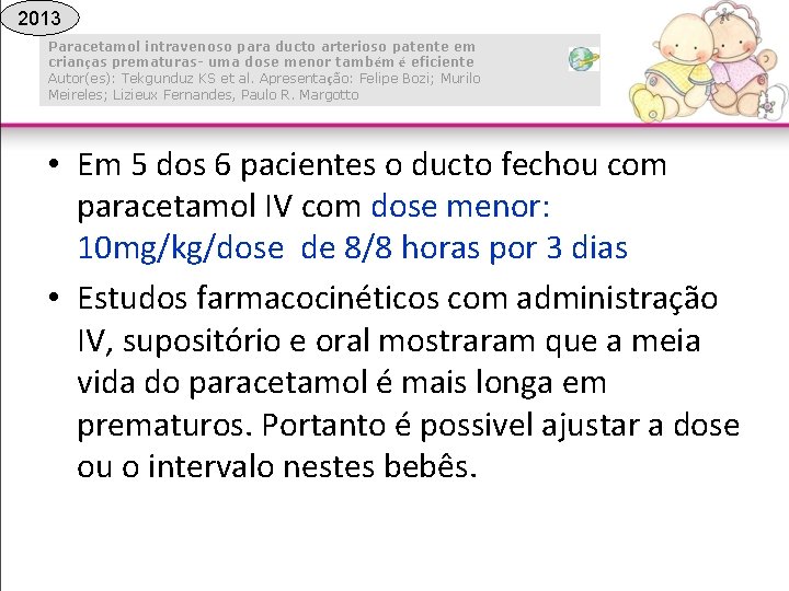 2013 Paracetamol intravenoso para ducto arterioso patente em crianças prematuras- uma dose menor também