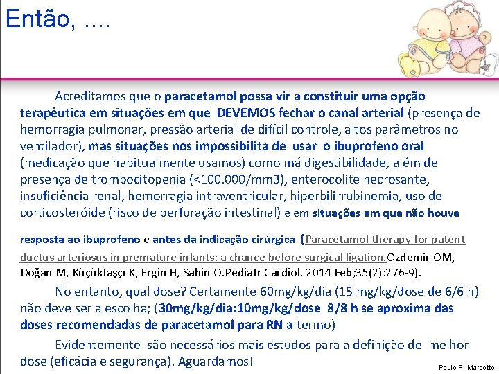 Então, . . Acreditamos que o paracetamol possa vir a constituir uma opção terapêutica