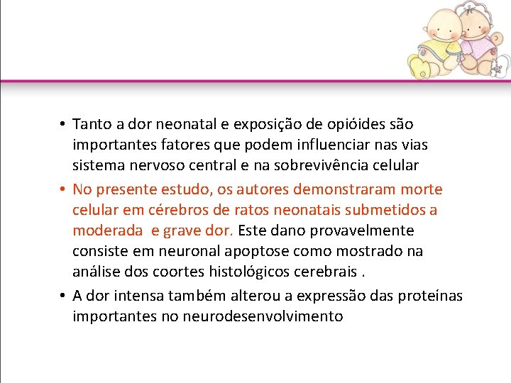  • Tanto a dor neonatal e exposição de opióides são importantes fatores que