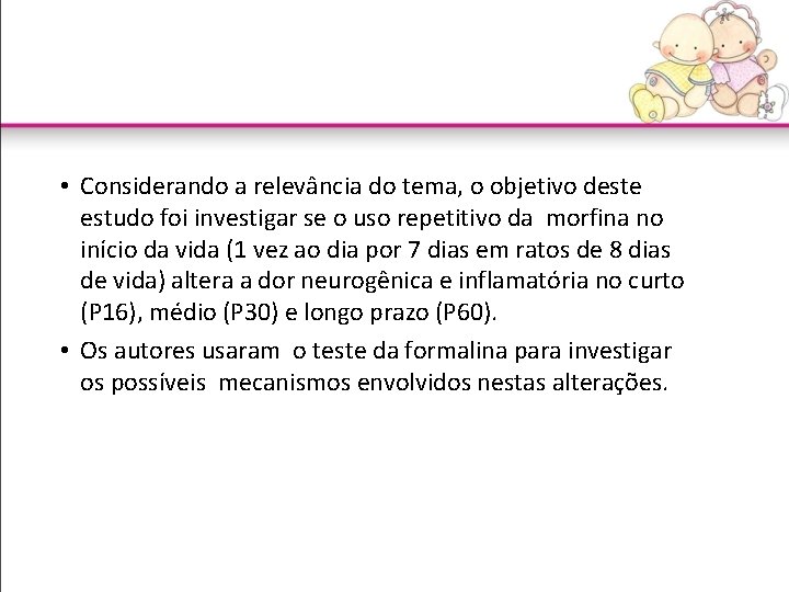  • Considerando a relevância do tema, o objetivo deste estudo foi investigar se