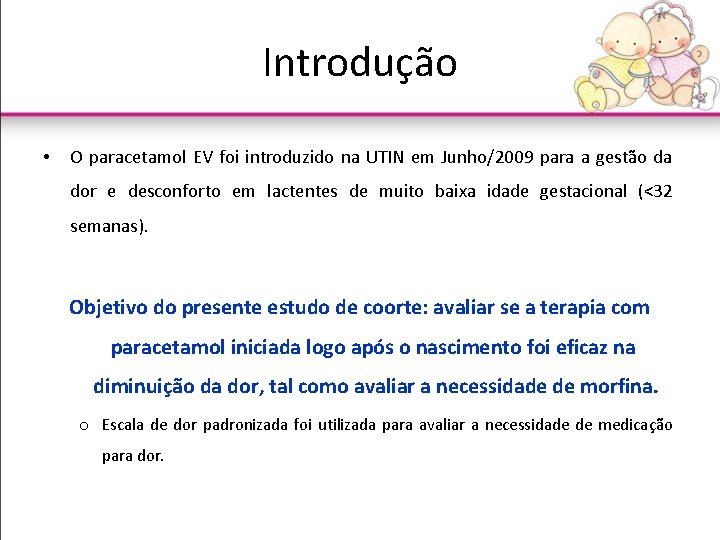 Introdução • O paracetamol EV foi introduzido na UTIN em Junho/2009 para a gestão