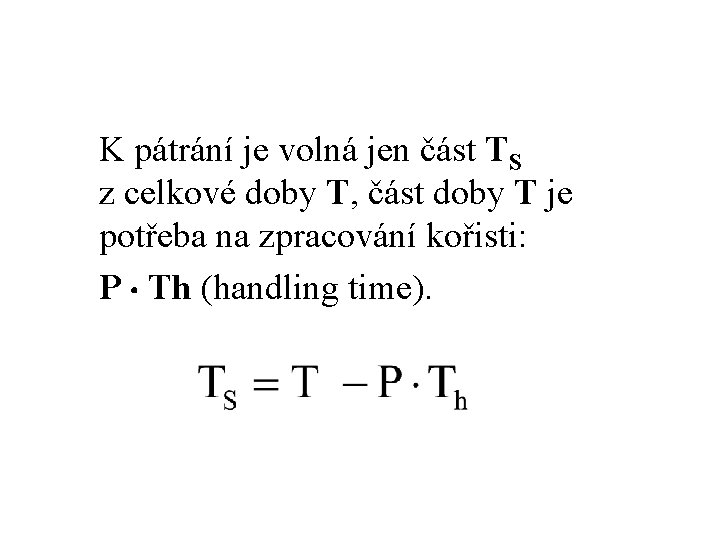  K pátrání je volná jen část TS z celkové doby T, část doby