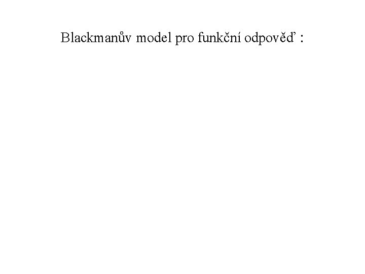 Blackmanův model pro funkční odpověď : 