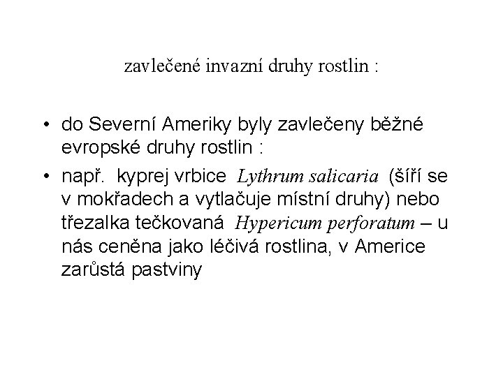 zavlečené invazní druhy rostlin : • do Severní Ameriky byly zavlečeny běžné evropské druhy