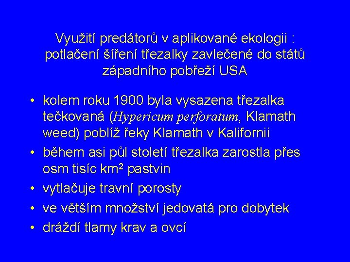 Využití predátorů v aplikované ekologii : potlačení šíření třezalky zavlečené do států západního pobřeží