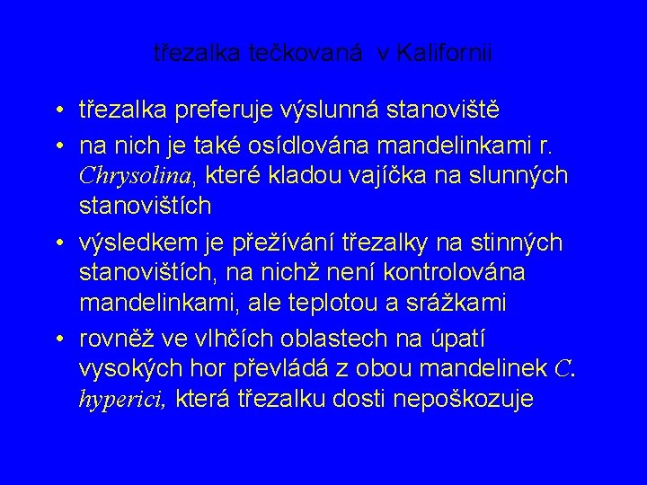 třezalka tečkovaná v Kalifornii • třezalka preferuje výslunná stanoviště • na nich je také