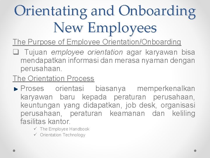 Orientating and Onboarding New Employees The Purpose of Employee Orientation/Onboarding q Tujuan employee orientation