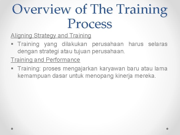 Overview of The Training Process Aligning Strategy and Training § Training yang dilakukan perusahaan