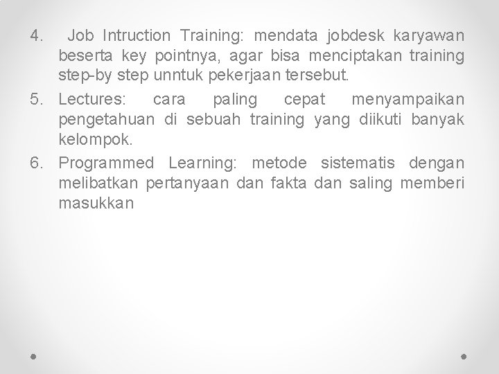 4. Job Intruction Training: mendata jobdesk karyawan beserta key pointnya, agar bisa menciptakan training