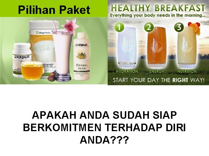 Pilihan Paket APAKAH ANDA SUDAH SIAP BERKOMITMEN TERHADAP DIRI ANDA? ? ? 