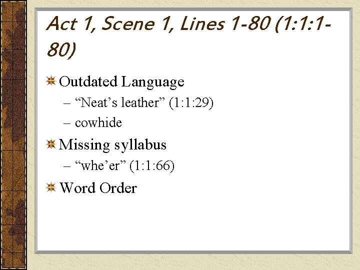 Act 1, Scene 1, Lines 1 -80 (1: 1: 180) Outdated Language – “Neat’s