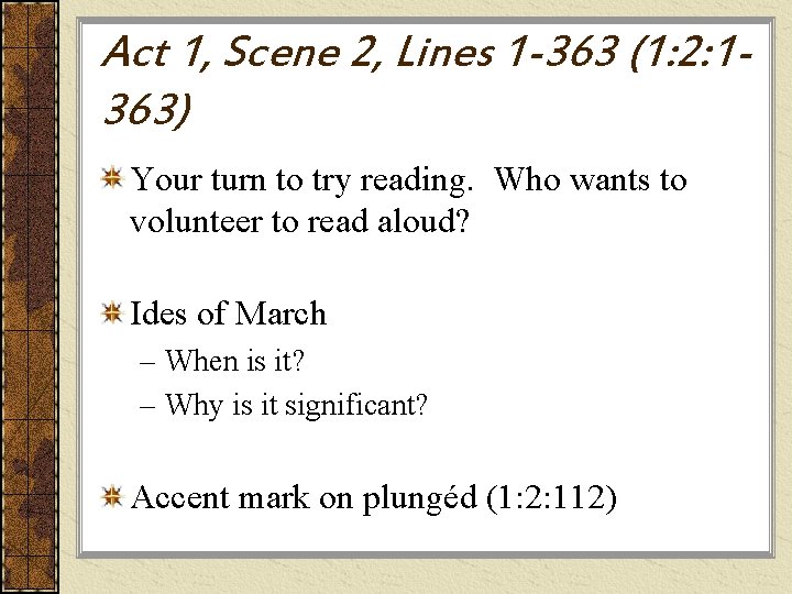 Act 1, Scene 2, Lines 1 -363 (1: 2: 1363) Your turn to try