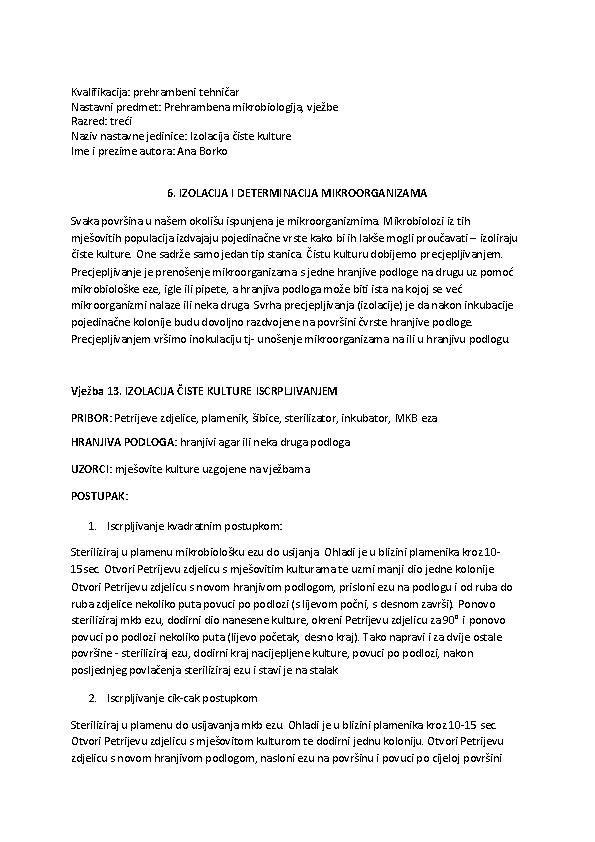 Kvalifikacija: prehrambeni tehničar Nastavni predmet: Prehrambena mikrobiologija, vježbe Razred: treći Naziv nastavne jedinice: Izolacija