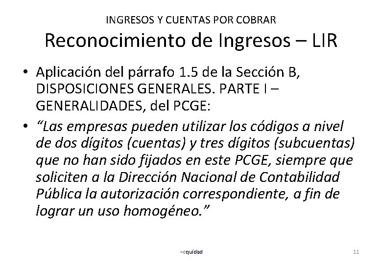 INGRESOS Y CUENTAS POR COBRAR Reconocimiento de Ingresos – LIR • Aplicación del párrafo