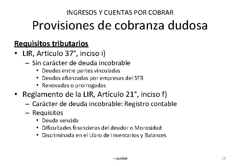 INGRESOS Y CUENTAS POR COBRAR Provisiones de cobranza dudosa Requisitos tributarios • LIR, Articulo