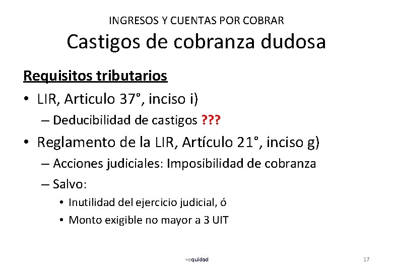 INGRESOS Y CUENTAS POR COBRAR Castigos de cobranza dudosa Requisitos tributarios • LIR, Articulo