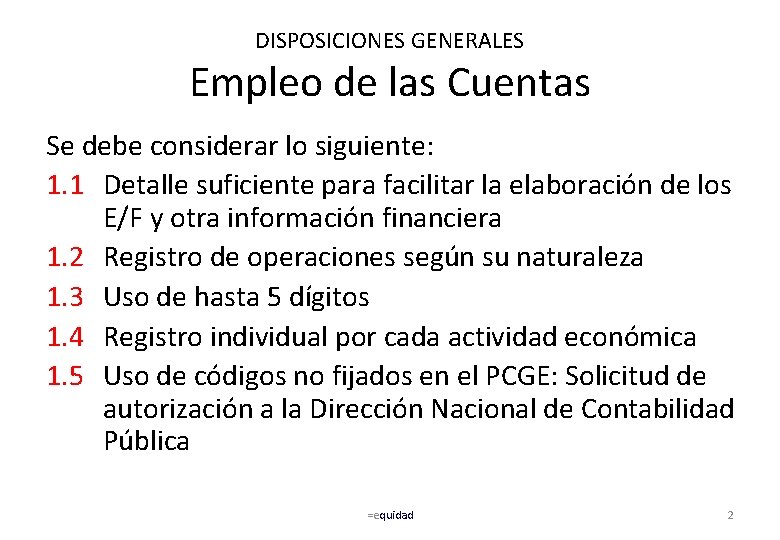 DISPOSICIONES GENERALES Empleo de las Cuentas Se debe considerar lo siguiente: 1. 1 Detalle