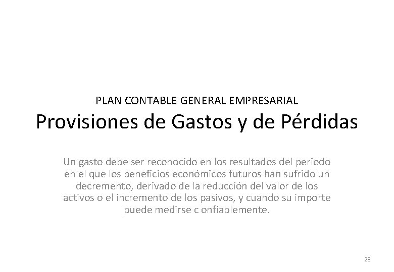 PLAN CONTABLE GENERAL EMPRESARIAL Provisiones de Gastos y de Pérdidas Un gasto debe ser