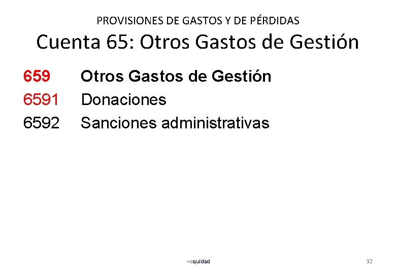 PROVISIONES DE GASTOS Y DE PÉRDIDAS Cuenta 65: Otros Gastos de Gestión 6591 6592